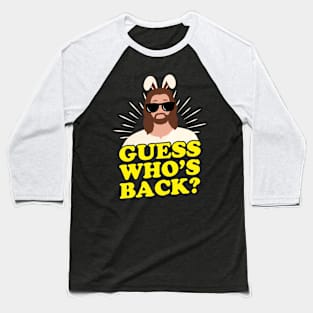 Guess Who's Back? Funny Easter Jesus Baseball T-Shirt